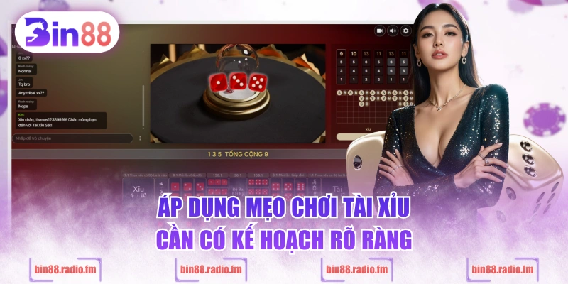 Áp dụng mẹo chơi Tài xỉu cần có kế hoạch rõ ràng