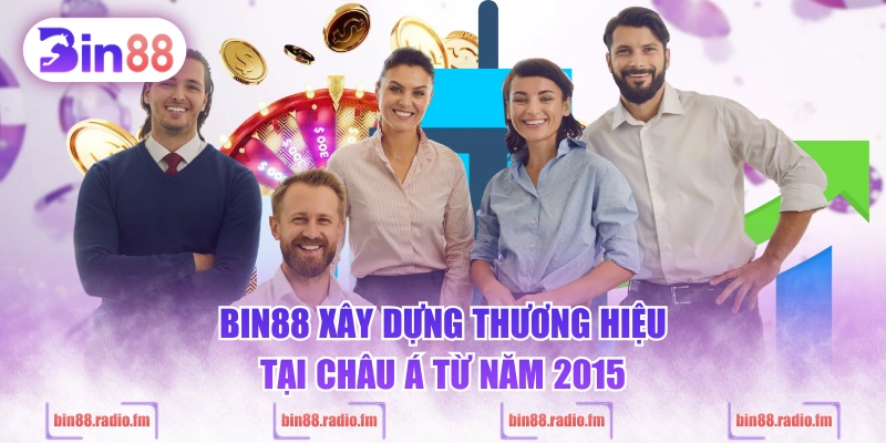BIN88 xây dựng thương hiệu tại châu Á từ năm 2015
