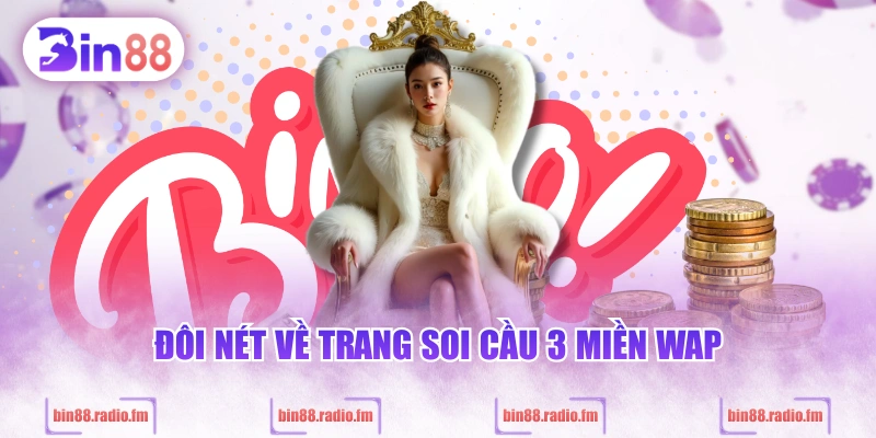 Đôi nét về trang soi cầu 3 miền WAP