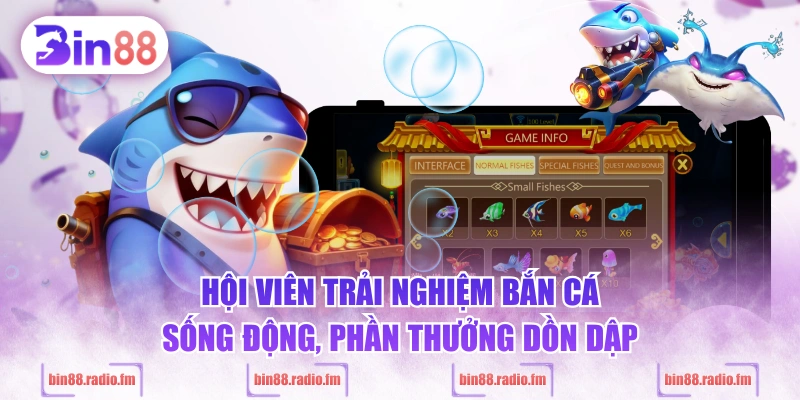Hội viên trải nghiệm bắn cá sống động, phần thưởng dồn dập