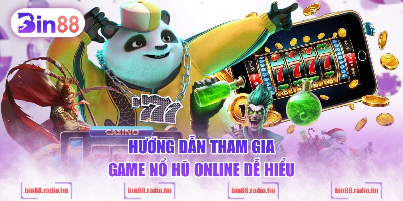 Hướng dẫn tham gia game nổ hũ online dễ hiểu
