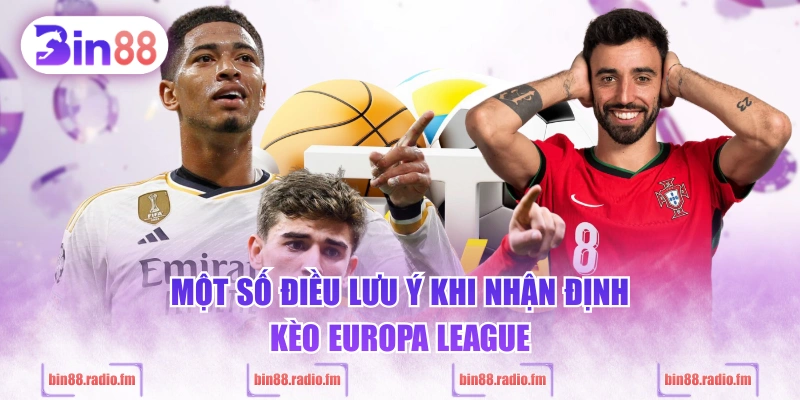 Một số điều lưu ý khi nhận định kèo Europa League