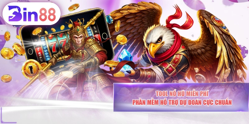 Tool Nổ Hũ Miễn Phí - Phần Mềm Hỗ Trợ Dự Đoán Cực Chuẩn